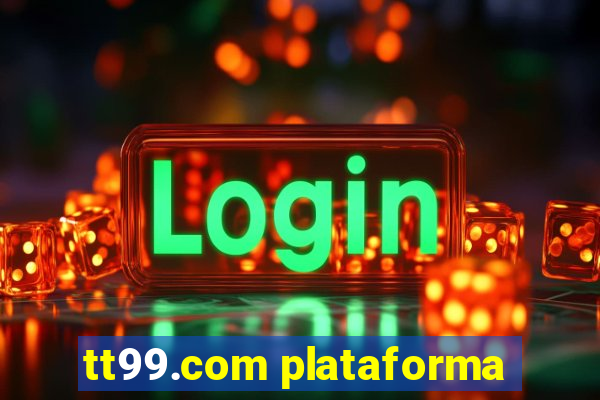 tt99.com plataforma